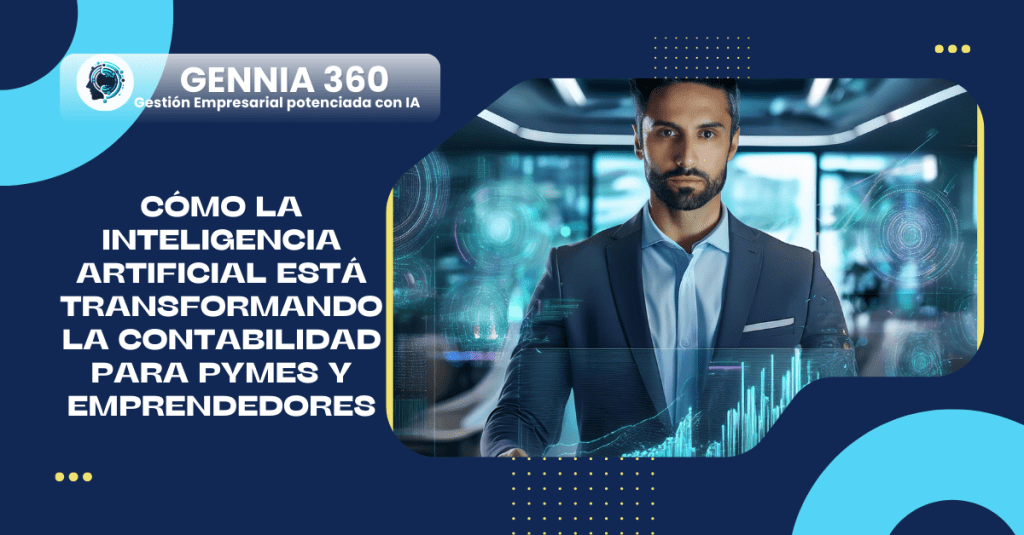 Cómo la Inteligencia Artificial está Transformando la Contabilidad para PYMES y&nbsp;Emprendedores