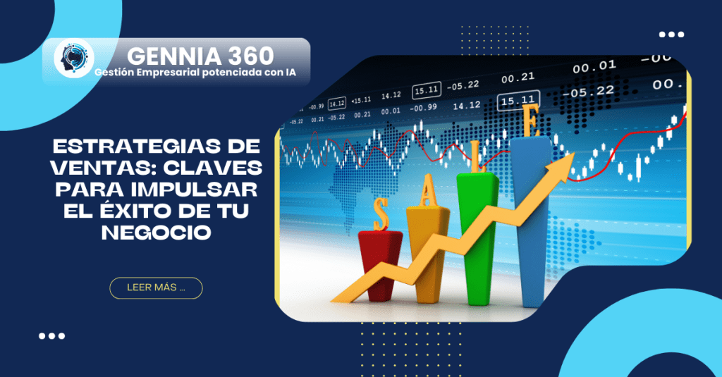 Estrategias de Ventas: Claves para Impulsar el Éxito de tu&nbsp;Negocio